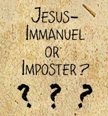 Jesus-Immanuel or Imposter