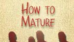 How to Mature